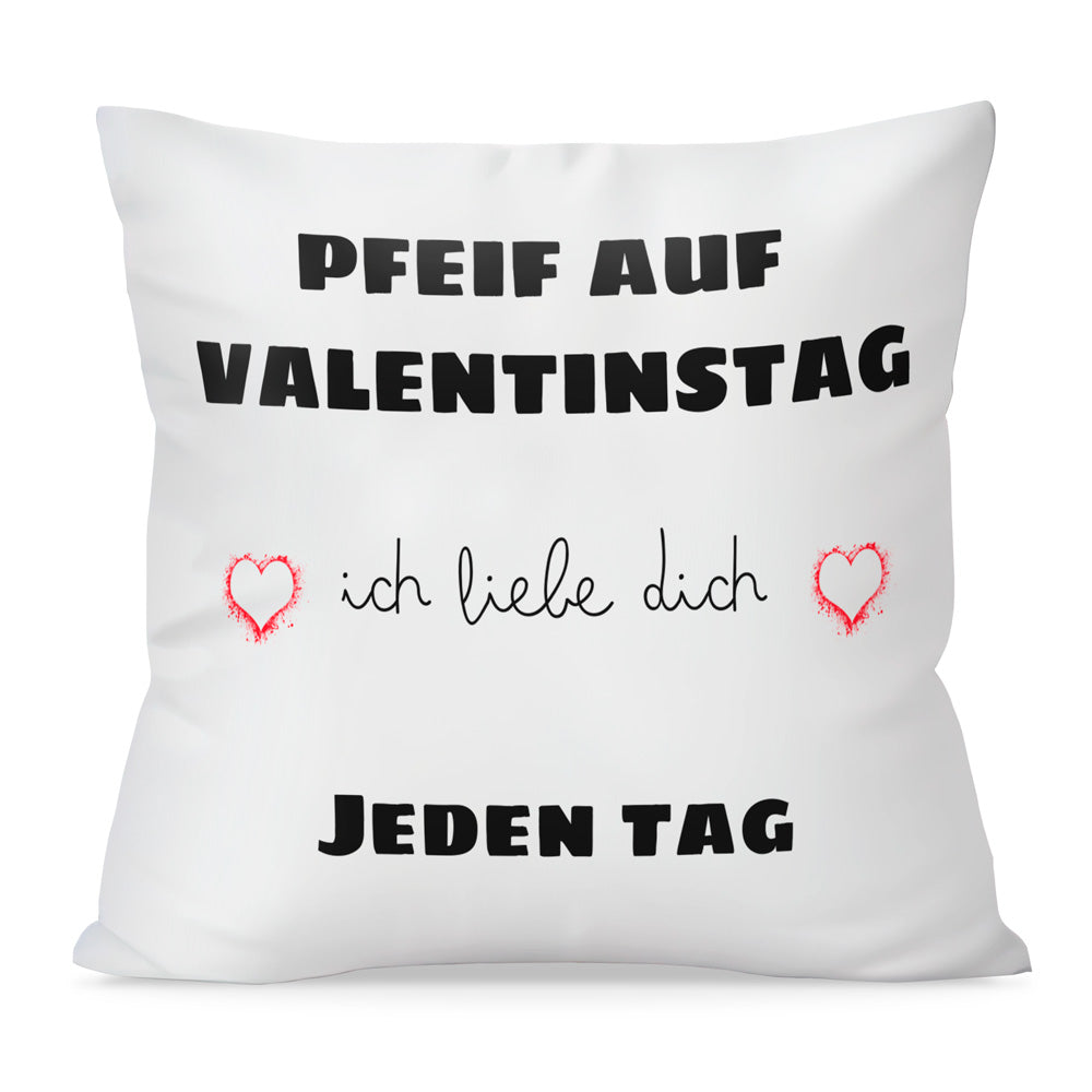 Kissen - Pfeif auf Valentinstag
