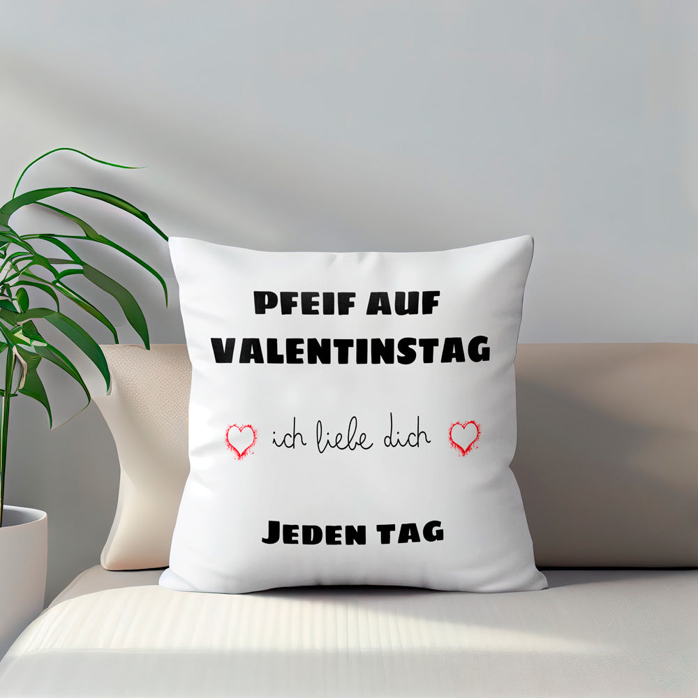 Kissen - Pfeif auf Valentinstag