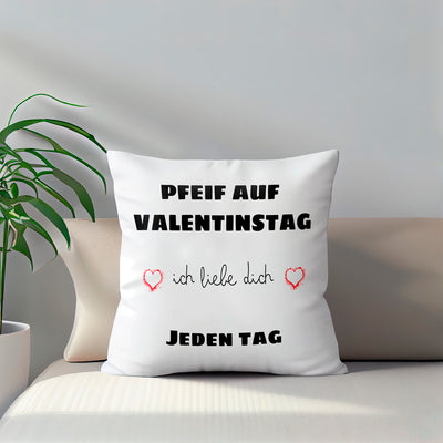 Kissen - Pfeif auf Valentinstag